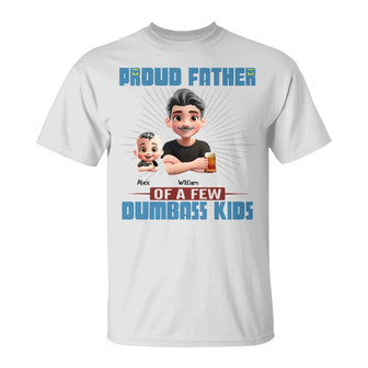 Proud Father Of A Few Dumb Kids Custom T-Shirt - For Dad - Thegiftio UK