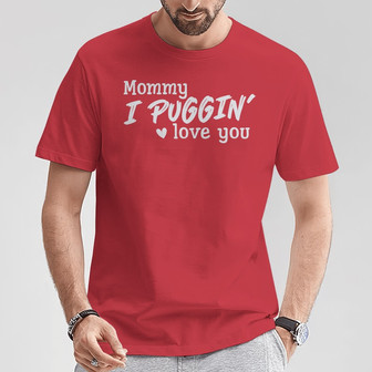 Puggin Love You Pug Dog Custom T-Shirt - Gift for Dog Lovers - Thegiftio UK