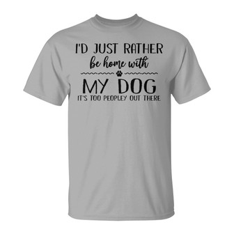 Rather Be Home With My Dogs Custom T-Shirt - Dog Lovers Gift - Thegiftio UK