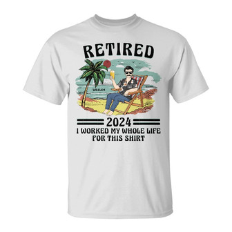 Retired I Worked My Whole Life Custom T-Shirt - Gift for Dad - Thegiftio UK