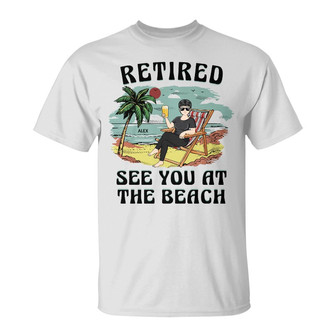 Retired See You At The Beach Custom T-Shirt - Gift - Thegiftio UK