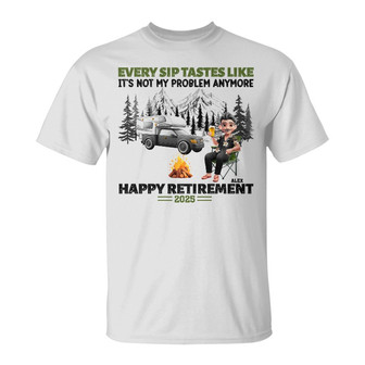Retirement Camping Every Sip Taste Like Custom T-Shirt - Thegiftio UK