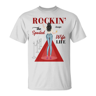 Rockin' The Spoiled Wife Life Custom T-Shirt - Gift For Her - Thegiftio UK