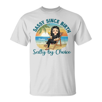 Sassy Since Birth Salty By Choice Custom T-Shirt - Gift - Thegiftio UK