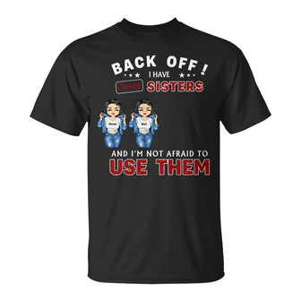 Sister Back Off I Have Crazy Sister Custom T-Shirt - Gift - Thegiftio UK