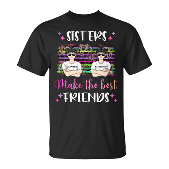 Sisters Make The Best Friends Custom T-Shirt - Gift for Sis - Thegiftio UK