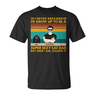 Super Sexy Cat Dad Personalized T-Shirt - Birthday Gift - Thegiftio UK