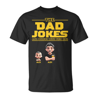 The Dad Jokes Are Strong Custom T-Shirt - Gift for Dad - Thegiftio UK