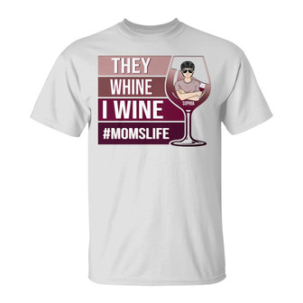 They Whine I Wine Personalized T-Shirt - Gift for Mothers - Thegiftio UK
