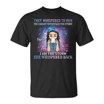 They Whispered To Her I Am The Storm Custom T-Shirt - Thegiftio UK