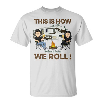 This Is How We Roll Camping Custom T-Shirt - Couples Gift - Thegiftio UK