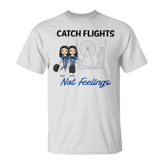 Traveling Best Friends Catch Flights Not Feelings Custom - Thegiftio UK