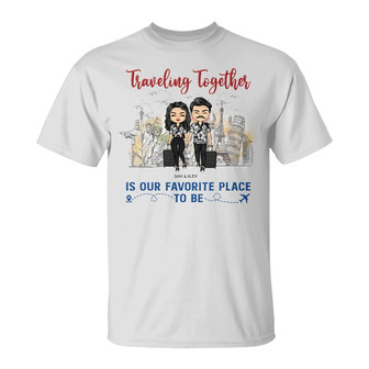 Traveling Together Is Our Favorite Place Custom T-Shirt - Thegiftio UK