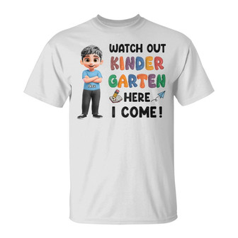 Watch Out Kindergarten Here I Come Custom T Shirt - Thegiftio UK
