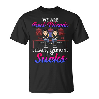 We Are Best Friends Because Everyone Else Sucks Custom - Thegiftio UK