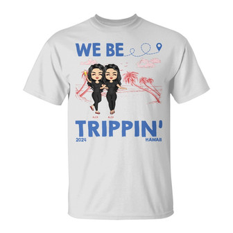 We Be Tripping Personalized T-Shirt - Gift for Bestie - Thegiftio UK