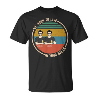 We Used To Live In Your Balls Custom T-Shirt - Gift For Dad - Thegiftio UK