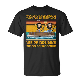We're Not Alcoholics We Go Pontooning Custom T-Shirt - Gift - Thegiftio UK