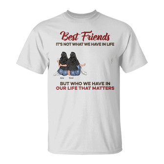 Who We Have In Our Life Custom T-Shirt - Best Friends Gift - Thegiftio UK