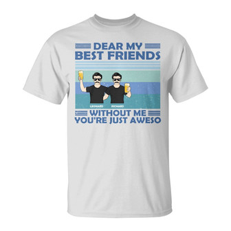 Without Me You're Just Aweso Custom T-Shirt - Besties Gift - Thegiftio UK