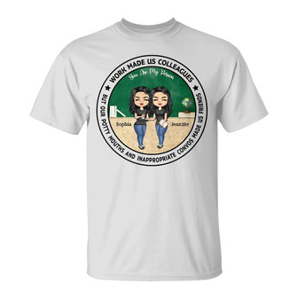 Work Made Us Colleagues Custom T-Shirt - Gift for Besties - Thegiftio UK