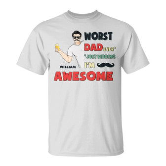 Worst Dad Ever Personalized T-Shirt - Gift for Father - Thegiftio UK