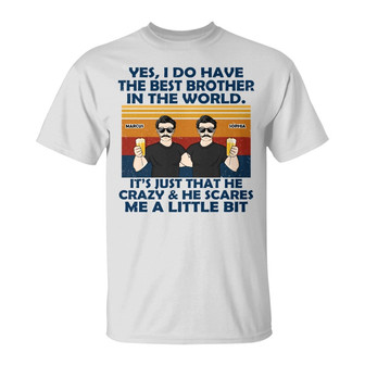 Yes I Do Have The Best Custom T-Shirt - Gift For Siblings - Thegiftio UK