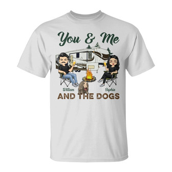 You & Me And The Dogs Camping Custom T-Shirt - Couple Gift - Thegiftio UK