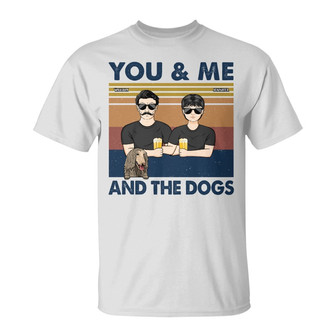 You And Me And The Dogs Custom T-Shirt - Gift for Dog Lovers - Thegiftio UK