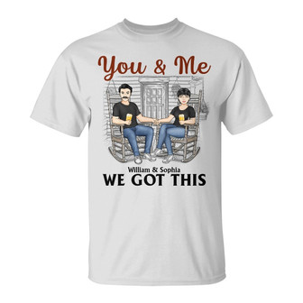 You And Me We Got This Custom T-Shirt - Gift for Couples - Thegiftio UK
