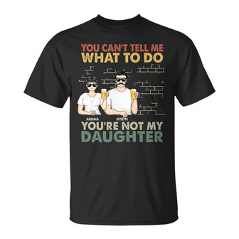 You Can't Tell Me What To Do Custom T-Shirt - Birthday Gift - Thegiftio UK