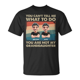 You Can't Tell Me What To Do Custom T-Shirt - Grandpa Gift - Thegiftio UK