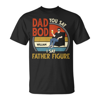 You Say Dad Bod I Say Father Figure Custom T-Shirt - Thegiftio UK