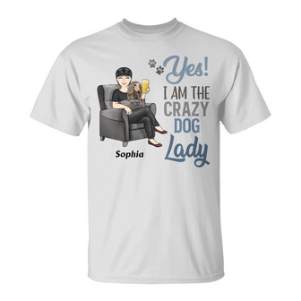 Yes I'm The Crazy Dog Lady Custom T-Shirt - Gift for Dog Mom - Thegiftio UK