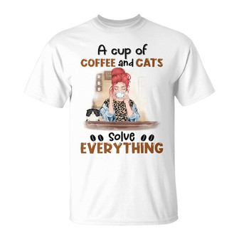 A Cup Of Coffee And Cats Solve Everything Custom T-Shirt - Thegiftio UK