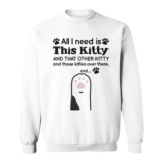 All I Need Is Kitty Custom Sweatshirt - Gift for Cat Lovers - Thegiftio UK