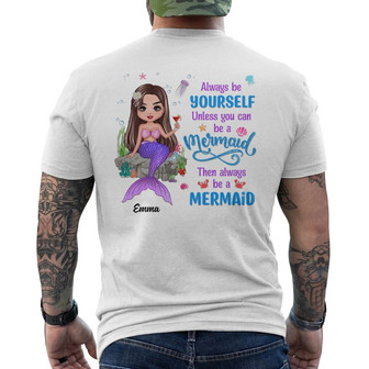 Always Be Yourself Unless You Can Be A Mermaid Custom - Back Print - Thegiftio UK