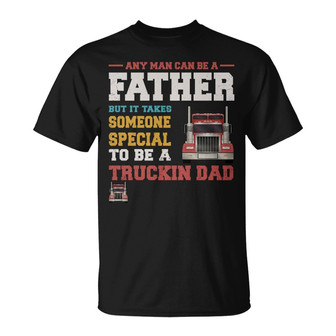 Any Man Can Be A Father Custom T-Shirt - Truckin Dad Gift - Thegiftio UK