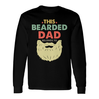 Bearded Dad Belongs To Custom Long Sleeve Shirt - Gift for Dad - Thegiftio UK