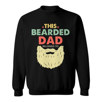 Bearded Dad Belongs To Custom Sweatshirt - Gift for Dad - Thegiftio UK