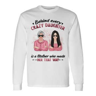 Behind Every Crazy Daughter Cool Mom Custom Long Sleeve Shirt - Gift - Thegiftio UK