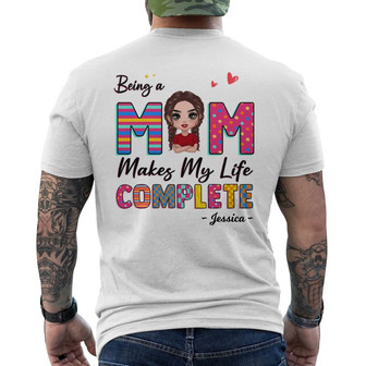 Being A Mom Makes My Life Complete Custom Shirt - Mom Gift - Back Print - Thegiftio UK