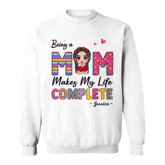 Being A Mom Makes My Life Complete Custom Shirt - Mom Gift - Thegiftio UK