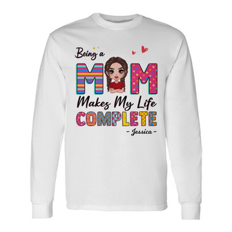 Being A Mom Makes My Life Complete Custom Shirt - Mom Gift - Thegiftio UK
