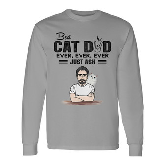 Best Cat Dad Ever Ever Just Ask Fluffy Cat Custom Long Sleeve Shirt - Thegiftio UK