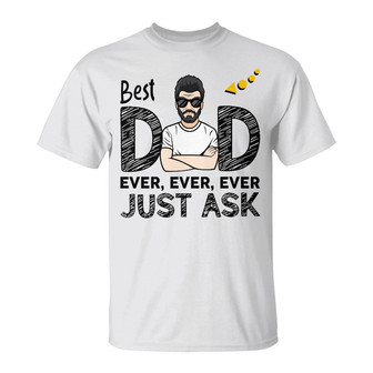 Best Dad Ever Just Ask Custom T-Shirt - Father's Day Gift - Thegiftio UK
