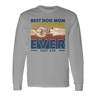 Best Dog Mom Ever Just Ask Retro Custom Long Sleeve Shirt - Thegiftio UK