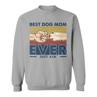Best Dog Mom Ever Just Ask Retro Custom Sweatshirt - Thegiftio UK