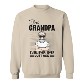 Best Grandpa Ever Just Ask Old Man Custom Sweatshirt - Gift - Thegiftio UK