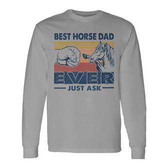 Best Horse Dad Ever Just Ask Personalized Long Sleeve Shirt - Gift - Thegiftio UK